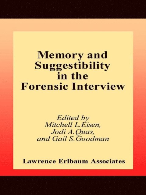 Gail S. Goodman, Jodi A. Quas, Mitchell L. Eisen - Memory and Suggestibility in the Forensic Interview, E-bok