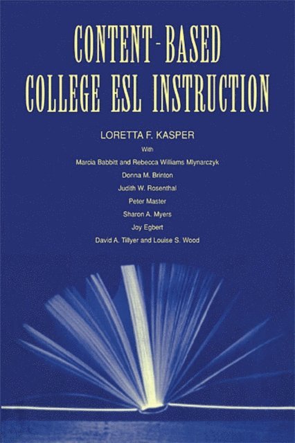Judith W. Rosenthal, Donna M. Brinton, Rebecca William Mlynarczyk, Marcia Babbitt, Loretta F. Kasper - Content-Based College ESL Instruction, E-bok