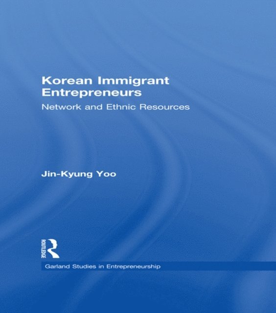 Jin-Kyung Yoo - Korean Immigrant Entrepreneurs, E-bok