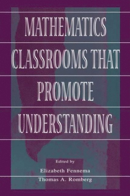 Thomas A. Romberg, Elizabeth Fennema - Mathematics Classrooms That Promote Understanding, E-bok
