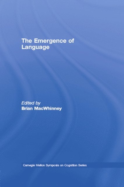 Brian MacWhinney - Emergence of Language, E-bok