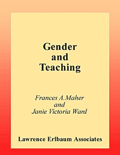 Janie Victoria Ward, Frances A. Maher - Gender and Teaching, E-bok