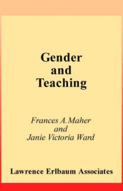 Janie Victoria Ward, Frances A. Maher - Gender and Teaching, E-bok