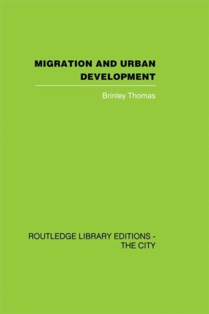 Brinley Thomas - Migration and Urban Development, E-bok