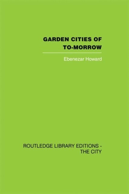 Ebenezer Howard, F.J. Osborn - Garden Cities of To-Morrow, E-bok