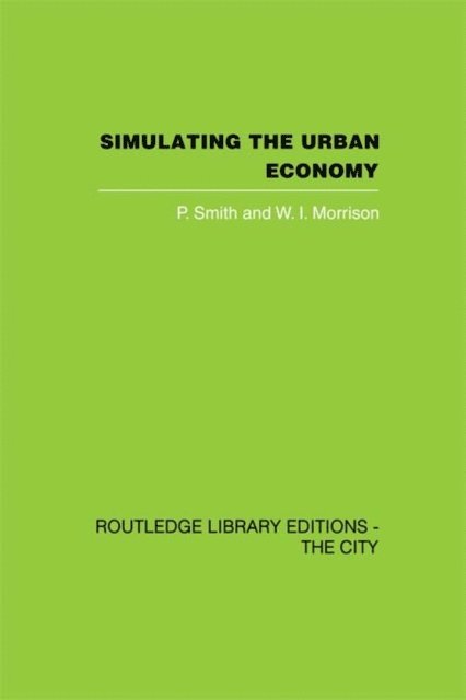 W.I. Morrison, P. Smith - Simulating the Urban Economy, E-bok