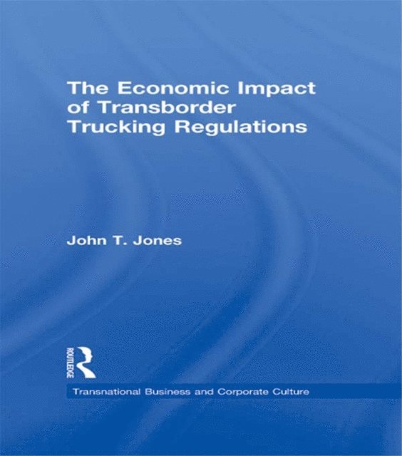 John T. Jones - Economic Impact of Transborder Trucking Regulations, E-bok