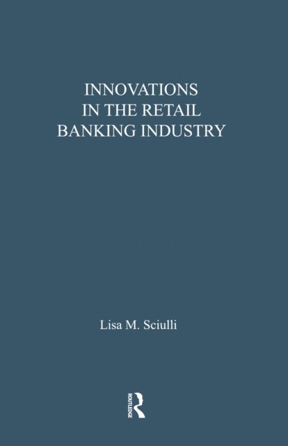 Lisa M. Sciulli - Innovations in the Retail Banking Industry, E-bok