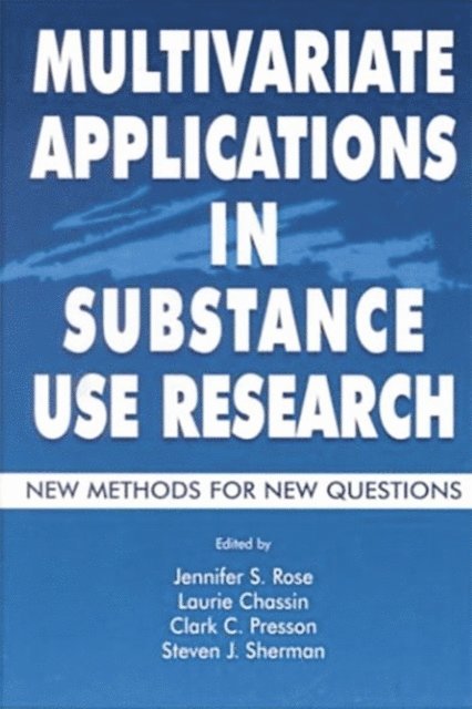 Steven J. Sherman, Clark C. Presson, Laurie Chassin, Jennifer S. Rose - Multivariate Applications in Substance Use Research, E-bok