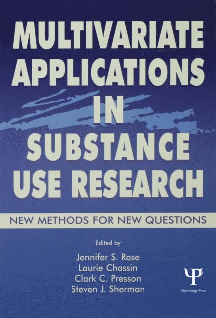 Steven J. Sherman, Clark C. Presson, Laurie Chassin, Jennifer S. Rose - Multivariate Applications in Substance Use Research, E-bok