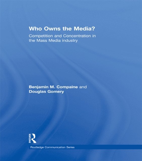 Douglas Gomery, Benjamin M. Compaine - Who Owns the Media?, E-bok