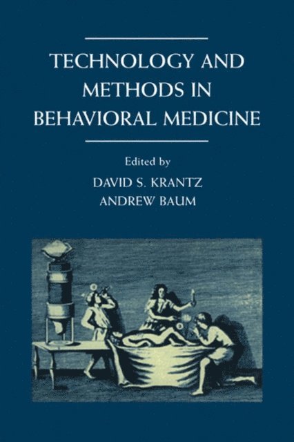 Andrew S. Baum, Andrew S. Baum,, David S. Krantz - Technology and Methods in Behavioral Medicine, E-bok