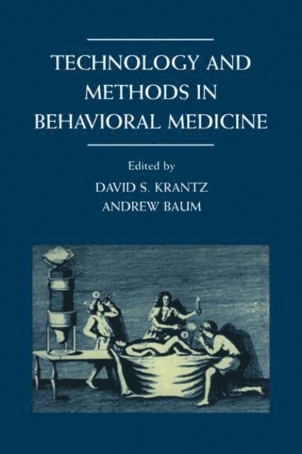 Andrew S. Baum, Andrew S. Baum,, David S. Krantz - Technology and Methods in Behavioral Medicine, E-bok