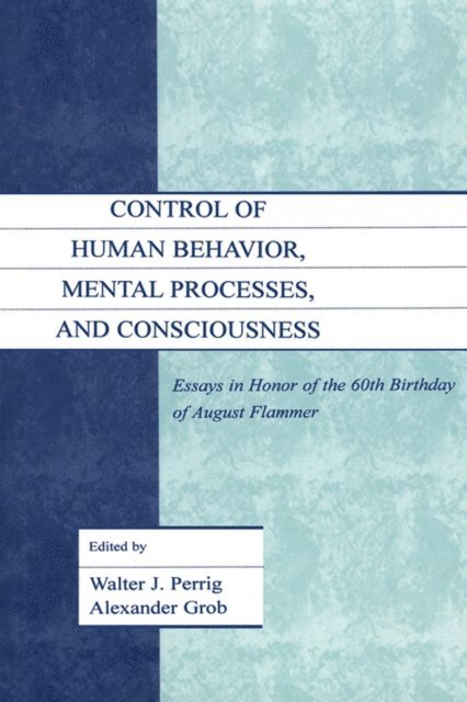 Alexander Grob, Walter J. Perrig - Control of Human Behavior, Mental Processes, and Consciousness, E-bok