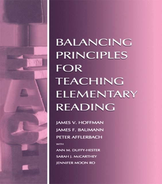 James F. Baumann, Sarah J. McCarthey, Ann M. Duffy-Hester, Peter Afflerbach, James V. Hoffman - Balancing Principles for Teaching Elementary Reading, E-bok