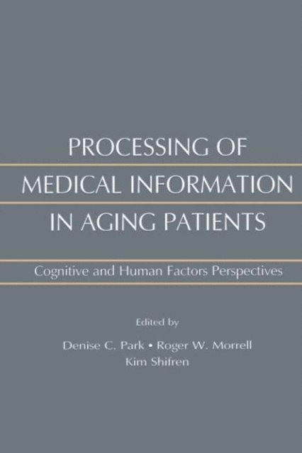 Denise Park, Kim Shifren, Roger W. Morrell - Processing of Medical information in Aging Patients, E-bok