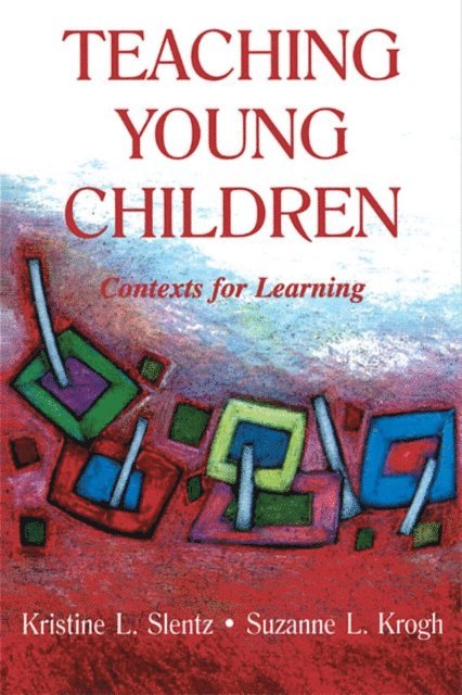 Suzanne L. Krogh, Kristine Slentz - Teaching Young Children, E-bok