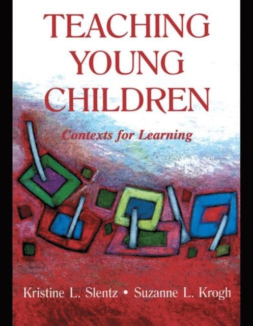 Suzanne L. Krogh, Kristine Slentz - Teaching Young Children, E-bok