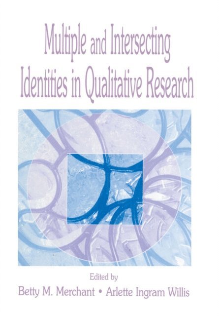 Arlette Ingram Willis, Betty Merchant - Multiple and intersecting Identities in Qualitative Research, E-bok