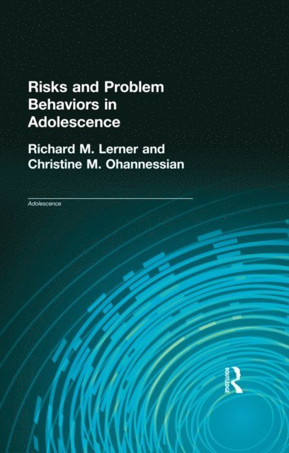 Christine M. Ohannessian, Richard M. Lerner, Richard M. Lerner - Risks and Problem Behaviors in Adolescence, E-bok