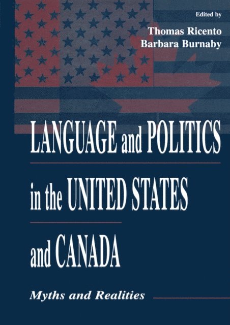 Barbara Burnaby, Thomas K. Ricento - Language and Politics in the United States and Canada, E-bok