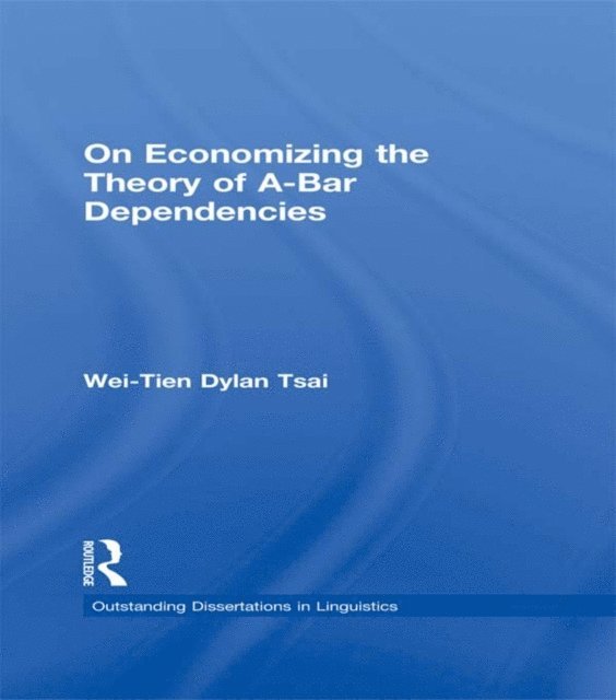 Wei-Tien Dylan Tsai - On Economizing the Theory of A-Bar Dependencies, E-bok