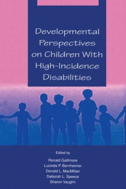 Sharon R. Vaughn, Deborah L. Speece, Donald L. MacMillan, Lucinda P. Bernheimer, Ronald Gallimore - Developmental Perspectives on Children With High-incidence Disabilities, E-bok