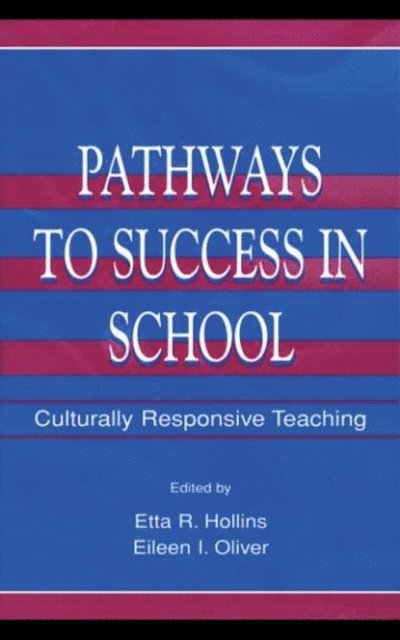 Eileen I. Oliver, Etta R. Hollins - Pathways To Success in School, E-bok