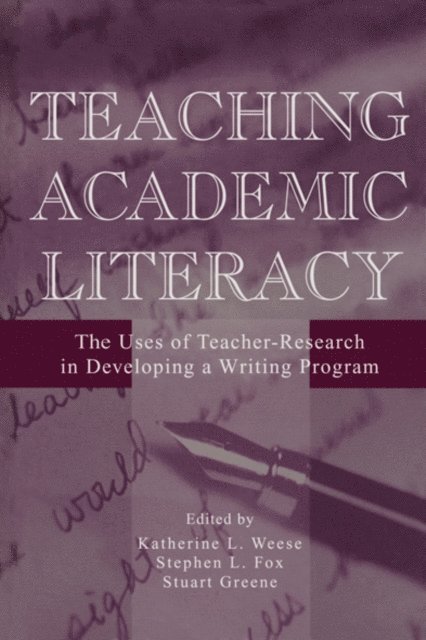 Stuart Greene, Stephen L. Fox, Katherine L. Weese - Teaching Academic Literacy, E-bok