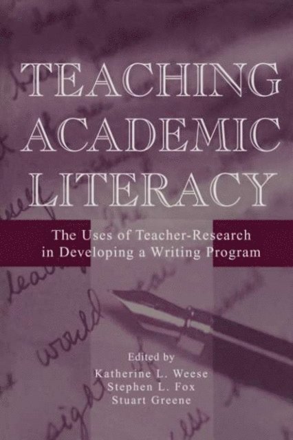 Stuart Greene, Stephen L. Fox, Katherine L. Weese - Teaching Academic Literacy, E-bok