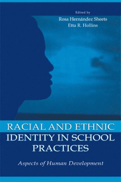 ROSA HERNANDEZ SHEETS - Racial and Ethnic Identity in School Practices, E-bok