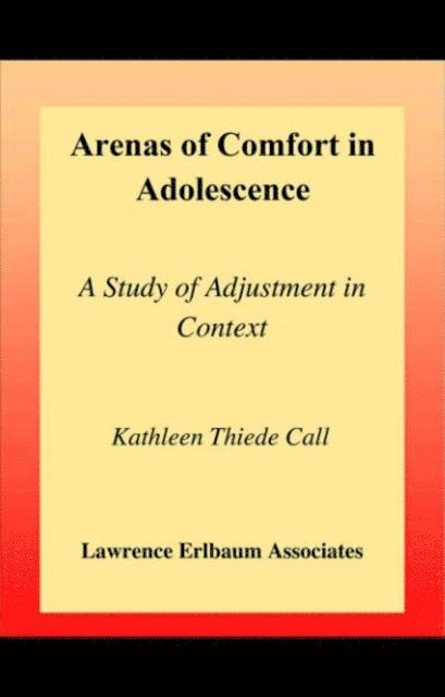 Kathleen T. Call, Jeylan T. Mortimer - Arenas of Comfort in Adolescence, E-bok