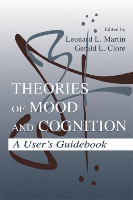 Gerald L. Clore, Leonard L. Martin - Theories of Mood and Cognition, E-bok