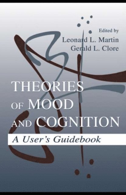 Gerald L. Clore, Leonard L. Martin - Theories of Mood and Cognition, E-bok