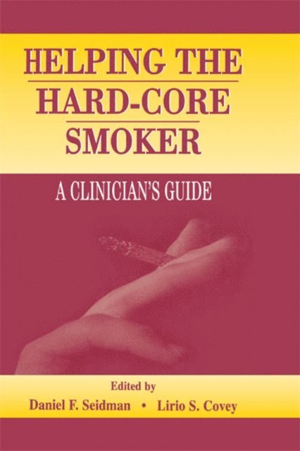 Lirio S. Covey, Daniel F. Seidman - Helping the Hard-core Smoker, E-bok