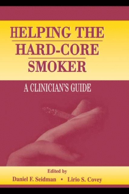 Lirio S. Covey, Daniel F. Seidman - Helping the Hard-core Smoker, E-bok
