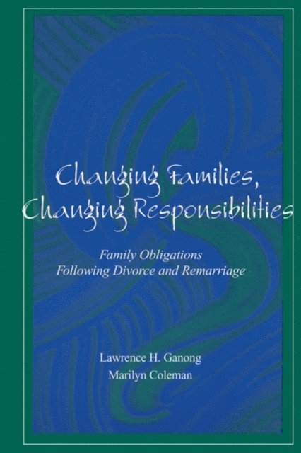 Lawrence Ganong, Marilyn Coleman - Changing Families, Changing Responsibilities, E-bok
