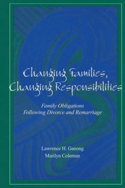 Lawrence Ganong, Marilyn Coleman - Changing Families, Changing Responsibilities, E-bok