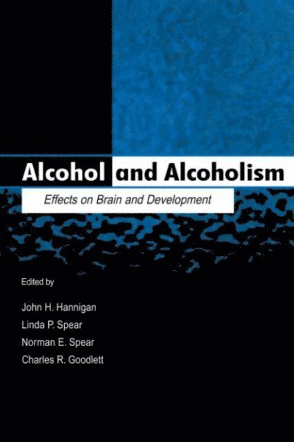 Charles R. Goodlett, Norman E. Spear, Linda P. Spear, John H. Hannigan - Alcohol and Alcoholism, E-bok