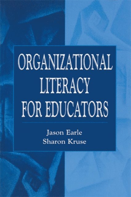 Sharon D. Kruse, Jason Earle - Organizational Literacy for Educators, E-bok