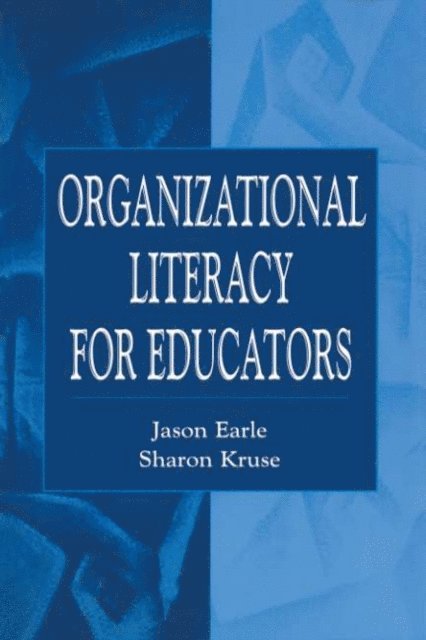 Sharon D. Kruse, Jason Earle - Organizational Literacy for Educators, E-bok