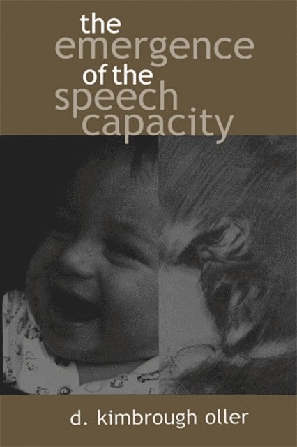 D. Kimbrough Oller - Emergence of the Speech Capacity, E-bok