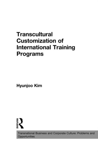Hyunjoo Kim - Transcultural Customization of International Training Programs, E-bok