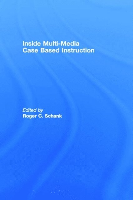 Roger C. Schank - Inside Multi-Media Case Based Instruction, E-bok