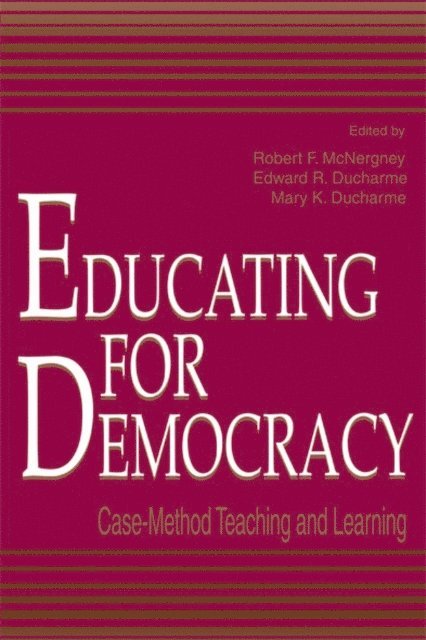 Mary K. Ducharme, Edward R. Ducharme, Robert F. McNergney - Educating for Democracy, E-bok