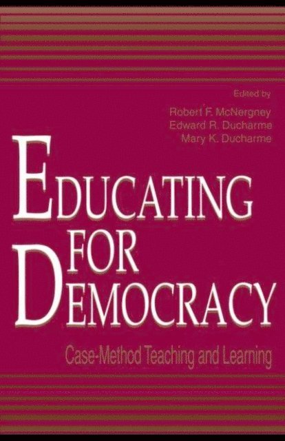 Mary K. Ducharme, Edward R. Ducharme, Robert F. McNergney - Educating for Democracy, E-bok
