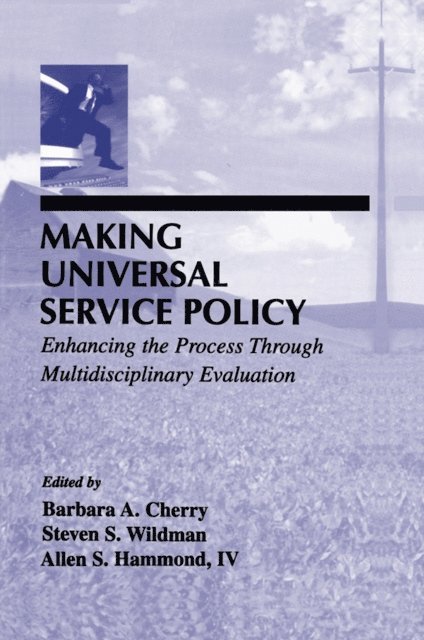 Allen S. Hammond, IV Allen S. Hammond, Steven S. Wildman, Barbara A. Cherry - Making Universal Service Policy, E-bok