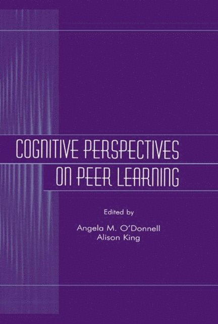 Alison King, Angela M. O'Donnell - Cognitive Perspectives on Peer Learning, E-bok