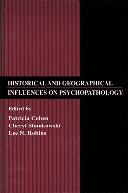 Lee N. Robins, Cheryl Slomkowski, Patricia Cohen - Historical and Geographical Influences on Psychopathology, E-bok