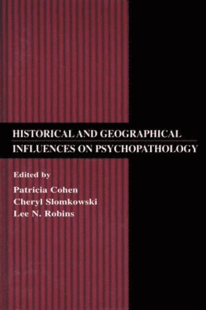 Lee N. Robins, Cheryl Slomkowski, Patricia Cohen - Historical and Geographical Influences on Psychopathology, E-bok